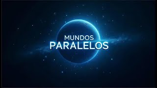 Mundos Paralelos | Proyecto Transmedia