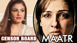 Raveena Tandon HITS Back At CBFC Over Ban On Maatr