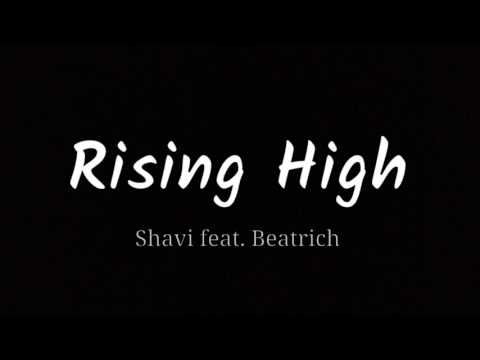 Rising High (Lyrics) - Shavi (feat. Beatrich)