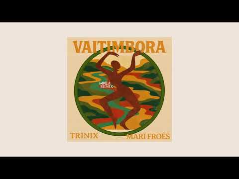 Trinix & Mari Froes - Vaitimbora (Mike.A Remix) [Afro Brazilian House]