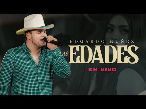Las Edades x Edgardo Nuñez [En Vivo]