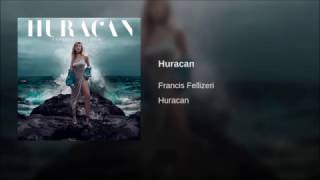 Francis Fellizeri | Huracan | Audio