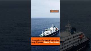 Hantavirus Outbreak on Cruise Ship Triggers Global Evacuation
