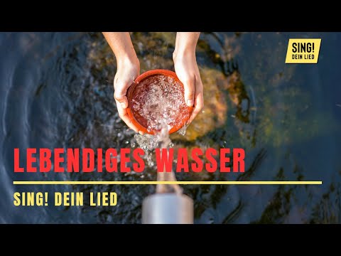 Lebendiges Wasser SING! DEIN LIED