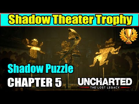 Shadow Theater Trophy Guide - (Shadow Puzzle) Chapter 5 | Uncharted the Lost Legacy