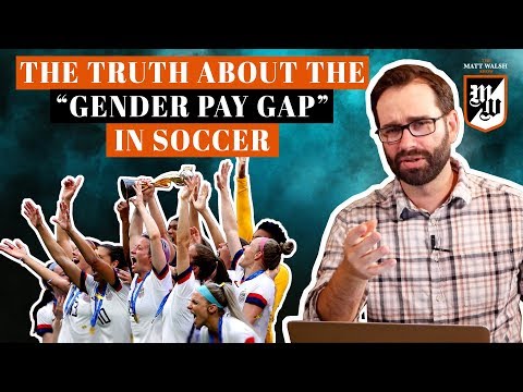The Truth About The "Gender Pay Gap" In Soccer | The Matt Walsh Show Ep. 290