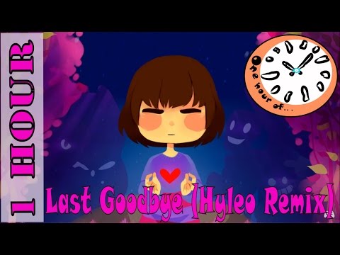 Undertale Remix : Last Goodbye (Hyleo Happy Hardcore Remix)   1 hour | One Hour of...