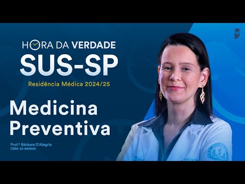 Hora da Verdade Medicina Preventiva SUS-SP Residência Médica 2024/25 Parte 2