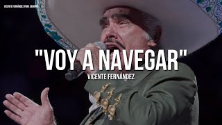 Vicente Fernández - Voy A Navegar (Letra/Lyrics)
