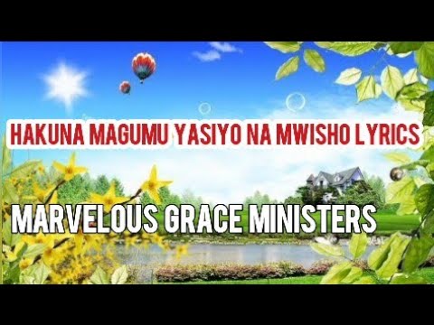 Hakuna Magumu Yasiyo Na Mwisho Lyrics - Marvelous Grace Ministers Choir