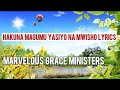 Hakuna Magumu Yasiyo Na Mwisho Lyrics Marvelous Grace Ministers Choir