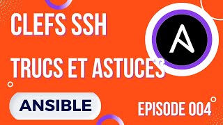 ANSIBLE - 4. SSH : CLEFS ET ASTUCES