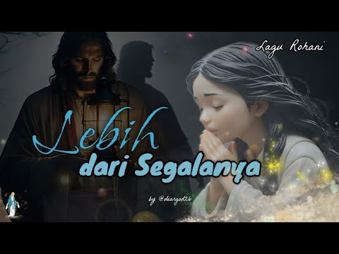 Lagu Rohani Terbaru | Lebih dari Segalanya | More Than Anything #lagurohaniterbaru #lagurohani