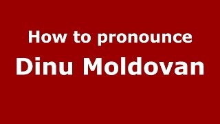How to pronounce Dinu Moldovan