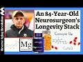 5 LONGEVITY SUPPLEMENTS That A 84 Year Old Neurosurgeon Is TAKING EVERYDAY