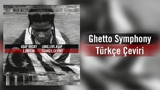 A$AP Rocky - Ghetto Symphony (Türkçe Çeviri)