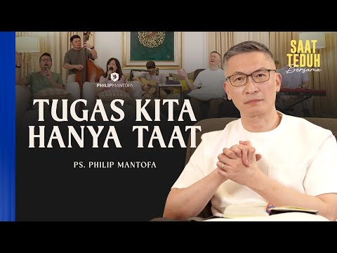 TUGAS KITA HANYA TAAT - Saat Teduh Bersama | 7 Januari 2026 (Official Philip Mantofa)