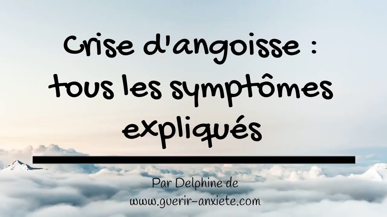 Watch video Crise d'angoisse : tous les symptômes expliqués (physiques + psychologiques). Vous saurez TOUT ! Crise d'angoisse : tous les symptômes expliqués (physiques + psychologiques). Vous saurez TOUT !
