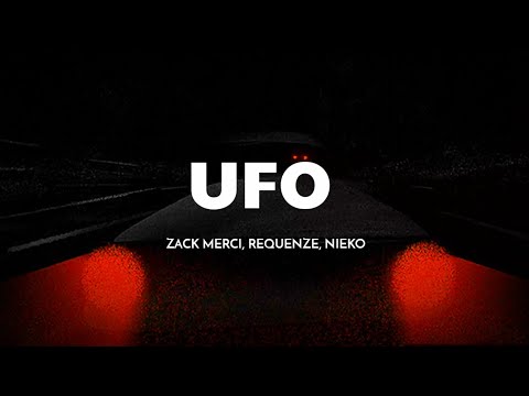 Zack Merci, Requenze, Nieko - UFO [Lyrics]