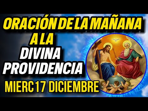 DAILY PRAYER TO DIVINE PROVIDENCE | Today's Prayer WEDNESDAY, DECEMBER 17