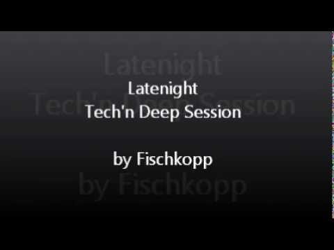 Latenight Tech'n Deep Session - Fischkopp
