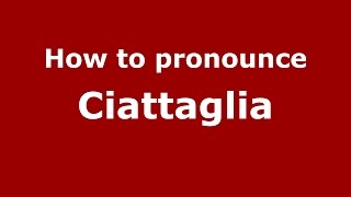 How to pronounce Ciattaglia
