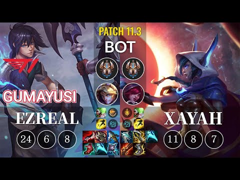T1 Gumayusi Ezreal vs Xayah Bot - KR Patch 11.3
