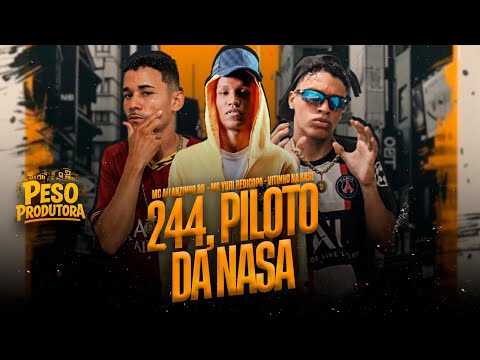 244, PILOTO DA NASA - MC ALLANZINHO RD E VITINHO NA BASE FEAT YURI REDICOPA