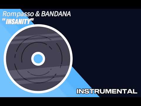 Rompasso & Bandana - Insanity [INSTRUMENTAL MIX]