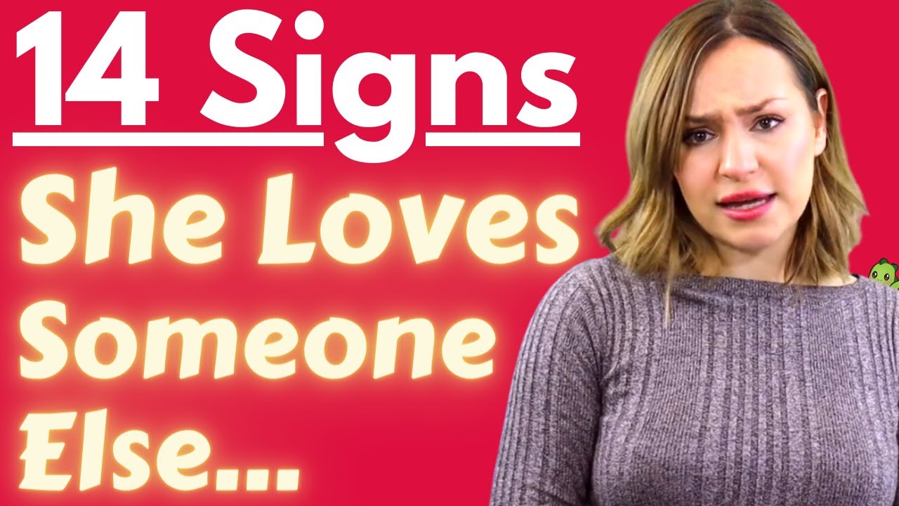 14 Signs She Is In Love With Someone Else