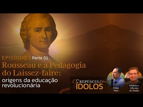 Episódio 01 - Rousseau e a Pedagogia do Laissez-faire: origens da educação revolucionária - Parte 01