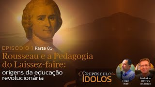 Episódio 01 - Rousseau e a Pedagogia do Laissez-faire: origens da educação revolucionária - Parte 01