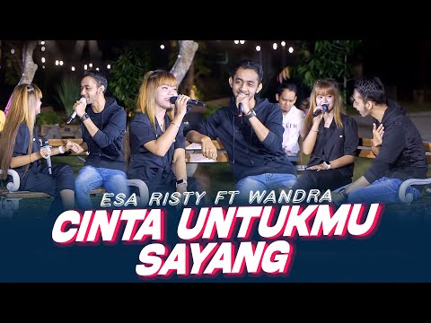 Esa Risty ft Wandra - Cinta Untukmu Sayang (Official Music Live) Setiap detik selalu ku memikirkanmu