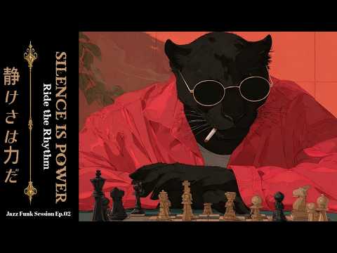 Jazz Funk Sessions Ep.02 - SILENCE IS POWER 静けさは力だ   Relaxing Playlist for Work