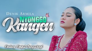 Download lagu Denik Armila - NYONGGO KANGEN  ||  Kendang Kempul Banyuwangi mp3