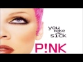 P!nk - You Make Me Sick