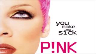 P!nk - You Make Me Sick