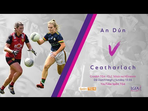 Peil na mBan Beo | Craobh TG4 - An Dún v Ceatharlach