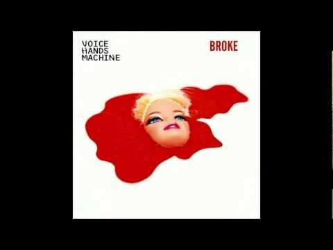 Voice Hands Machine - Broke
