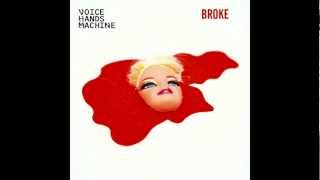 Voice Hands Machine - Broke