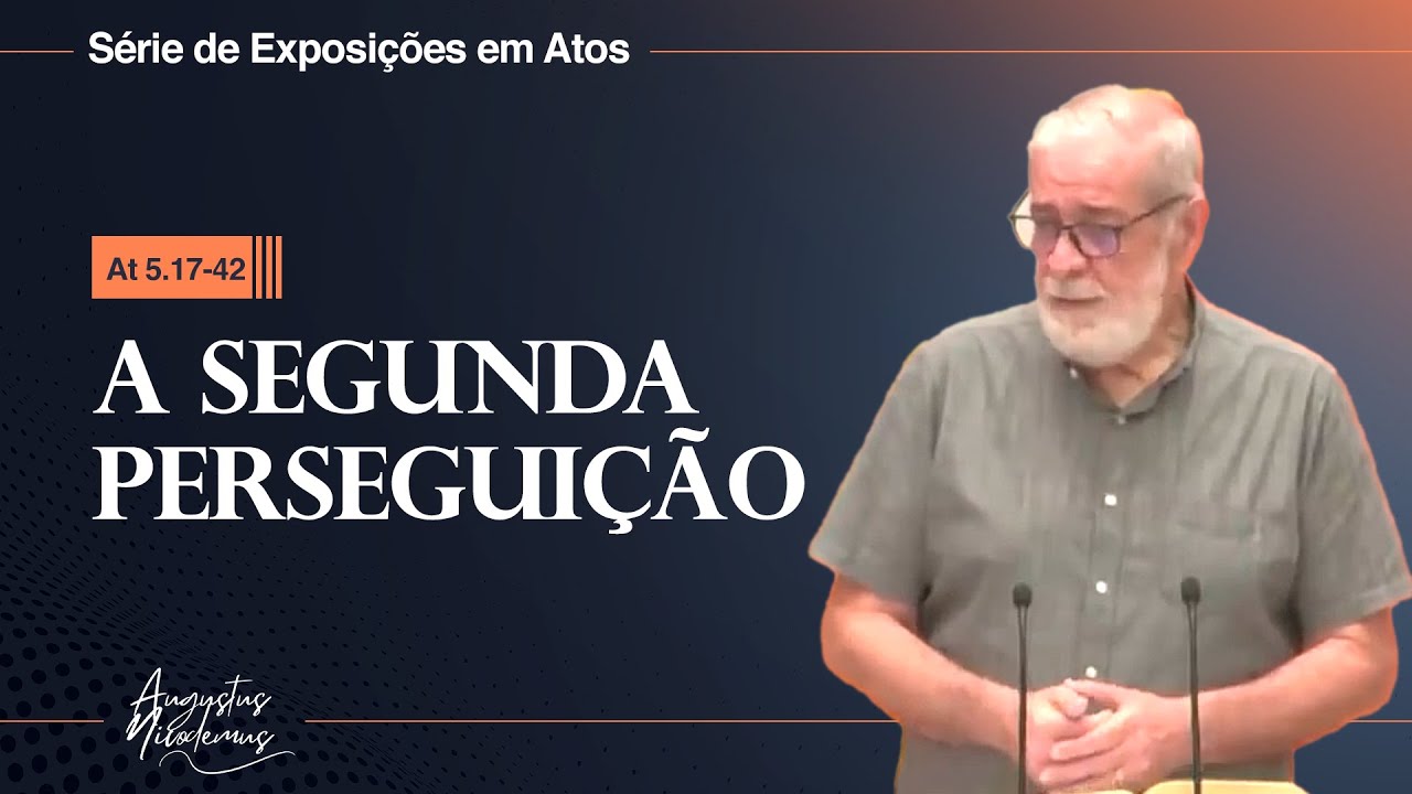 16. A segunda perseguição (At 5.17-42)