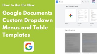 How to Use the New Google Documents Custom Dropdown Menus and Table Templates