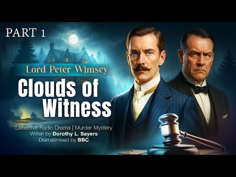 Clouds of Witness - Part 1 | Lord Peter Wimsey Dorothy L Sayers | Murder mystery British Radio drama