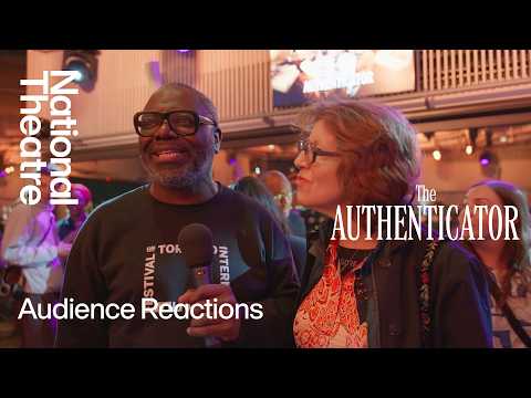 The Authenticator | Audience Reactions | National Theatre