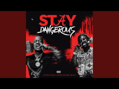 Stay Dangerous (feat. HoneyKomb Brazy)