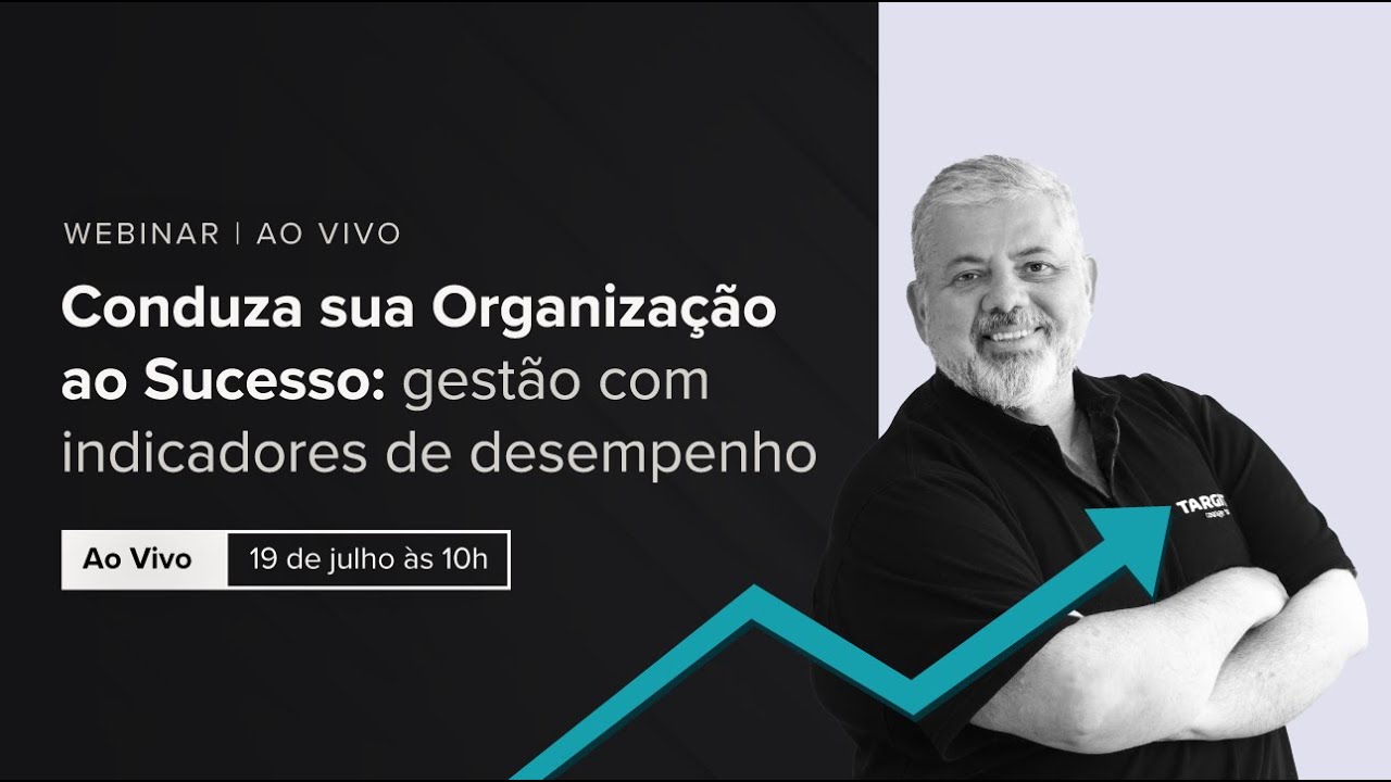 Webinar- Conduza sua organização ao sucesso: gestão com indicadores de desempenho