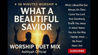 Download lagu What a Beautiful Savior | 50 Minutes Powerful Worship & Prayer Duet Mix| @Ashliyah  mp3