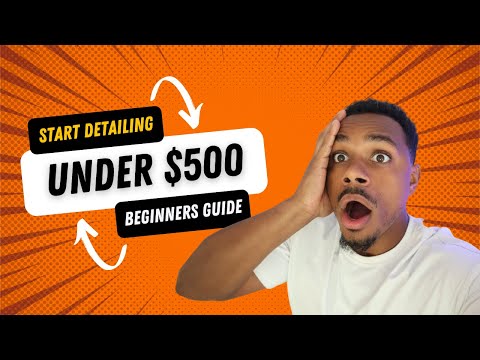 How To Start Detailing Business Under $500 Bucks | Car Detailing for Beginners