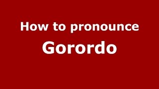 How to pronounce Gorordo