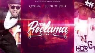 Ozuna Ft. Luigi 21 Plus – Me Reclama (Prod By. Mambo Kingz Y Dj Luian)